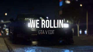 WE ROLLIN - GTA V EDIT