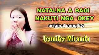 NATALNA A BAGI NAKUTI NGA OKEY_original song ny Jennifer Miranda