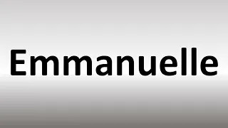 How to Pronounce Emmanuelle