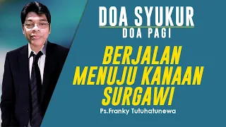 Doa Syukur Hari Ini, Lagu Diam Di Rumah Tuhan, Berjalan Menuju Kanaan Surgawi, Renungan Harian