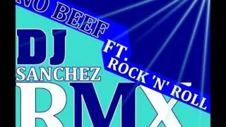 No Beef ft. Rock 'N' Roll - DJ Sánchez - RMX