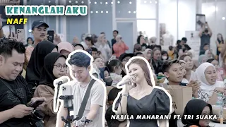 KENANGLAH AKU - NAFF (LIVE) NABILA MAHARANI FT. TRI SUAKA