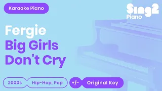 Fergie - Big Girls Don't Cry (Piano Karaoke)