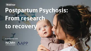 Webinar: Postpartum Psychosis - From research to recovery