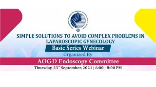 AOGD Webinar On Simple Solutions To Avoid Complex Problems In Laparoscopic Gynecology