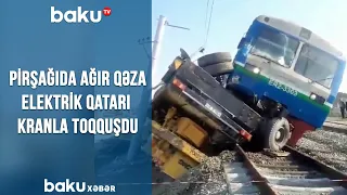 Pirşağıda ağır qəza - Elektrik qatarı kranla toqquşdu