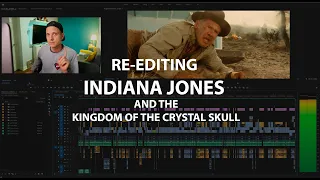 Re-Editing Indiana Jones 4 - BREAKDOWN