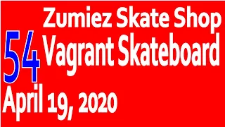 Zumiez Skate Shop 54: Vagrant Skateboard (April-19-2020)