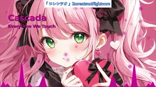 「Nightcore」@CASCADA - Everytime We Touch