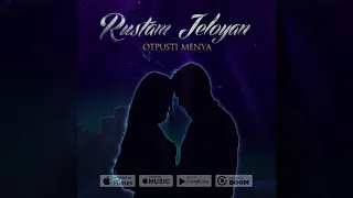 Rustam Jeloyan - Отпусти меня  2019