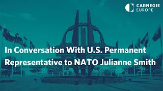 In Conversation With U.S. Permanent Representative to NATO Julianne Smith