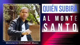 Quién Subirá al Monte Santo - Ministerio Emmanuel Music- Video Oficial - #adoración #músicacristiana