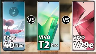 Moto edge 40 Neo vs Vivo t2 pro vs Vivo v29e