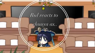 Bad reacts to Chuuya Nakahara as..||Bsd reaction//little bit of soukoku//