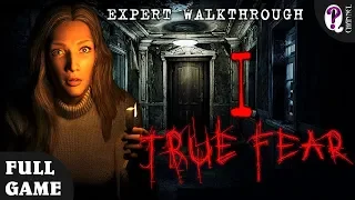 True Fear. Forsaken Souls. Part 1 || Full Game. Expert Walkthrough