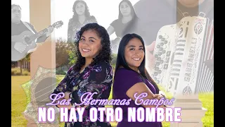 LAS HERMANAS CAMPOS: No Hay Otro Nombre