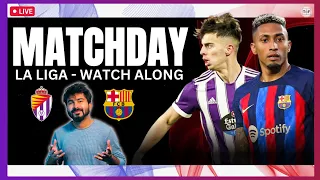 Real Valladolid v Barcelona | Live Reaction & Watch-Along | La Liga 2022/23
