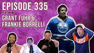 "The Greatest Goalie Ever" (Grant Fuhr) and Frankie Borrelli Joined Us This Week - Episode 335