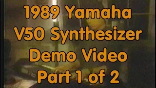 1989 Yamaha V50 Synthesizer Demo Video Part 1 of 2