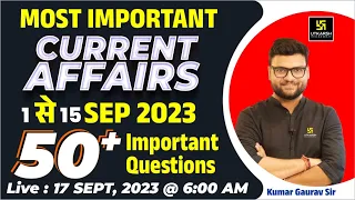 1 - 15 September 2023 Current Affairs Revision | 50+ Most Important Questions | Kumar Gaurav Sir