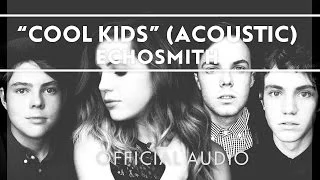 Echosmith - Cool Kids (Acoustic) [Official Audio]
