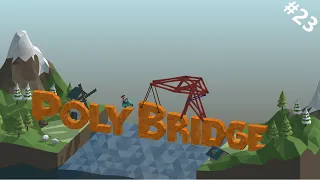 Poly Bridge 1 (Episodul 23)