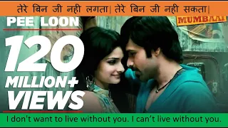Pee loon full song lyrics in Hindi w/ English translation from by Mohit Chauhan feat. Emraan Hashmi