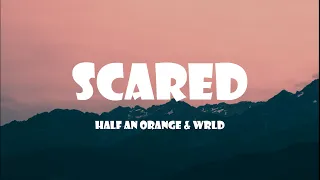 Scared - Half An Orange & WRLD (Official Lyrics)