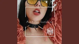 Ain´t No Sunshine (feat. Maria Centeno & Rojo Jazz Collective)