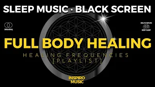 BLACK SCREEN SLEEP MUSIC · All Binaural Heal Frequencies · FULL BODY HEALING