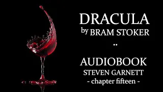 Dracula by Bram Stoker |15| FULL AUDIOBOOK | Classic Literature in British English : Gothic Horror