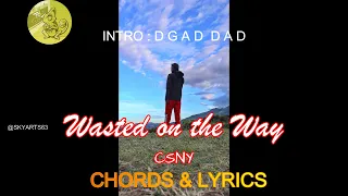 WASTED ON THE WAY - CHORDS & LYRICS CSNY :  Model :  Me & Renz