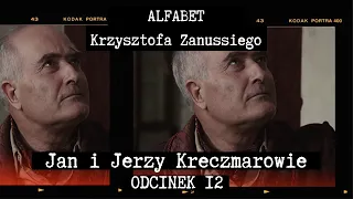 ALFABET  KRZYSZTOFA ZANUSSIEGO |  JAN i JERZY KRECZMAROWIE | ODC.  12