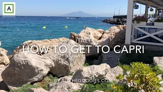 How to get to Capri, Italy - practical info | Virtual travel by allthegoodies.com