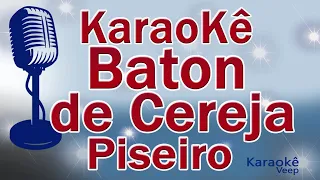 KARAOKÊ  BATON DE CEREJA VERSÃO  PISEIRO