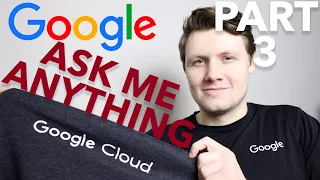 Google Ask Me Anything - Part 3