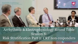 Arrhythmia & Electrophysiology Round Table 8 - Risk Stratification Part 2: CRT non-responders