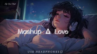 MASHUP ∆ Love songs | Lofi _ music | (Slowed & Reverb) | #song #bollywoodsongs #lofitunesnight