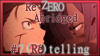 Re:Zero Abridged Episode 7: (Re)telling