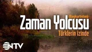 Zaman Yolcusu - Türklerin İzinde/Başkurtistan