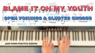 Blame It On My Youth with Open & Close Voicings & Cluster Chords