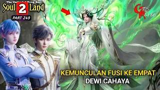 KEMUNCULAN DEWI CAHAYA - DUNIA ROH 2 Episode 249 versi novel - spoiler soul land 2