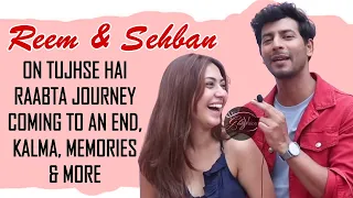 EXCLUSIVE! Reem Shaikh & Sehban Azim On Tujhse Hai Raabta ENDING, Missing The Team & More