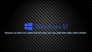 Instal Windows 10 20H2 10.0.19042.630 AIO 16in1 x64 With Office 2019 Nov 2020 [FileCR]