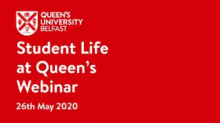 Student Life at Queen's Webinar | Queen's University Belfast