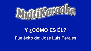 Y ¿Cómo  Es Él?  - Multikaraoke - Fue Éxito de José Luis Perales