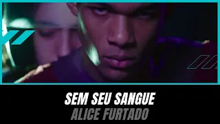 SEM SEU SANGUE | Alice Furtado