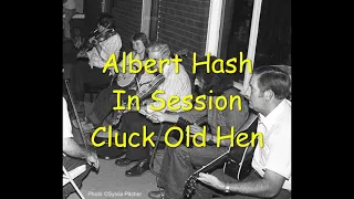 Albert Hash & Friends -  Cluck Old Hen