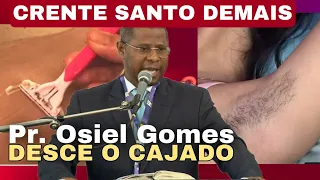 Pr. Osiel Gomes || EXCESSO DE SANTIDADE || SÓ FOI CAJADADA