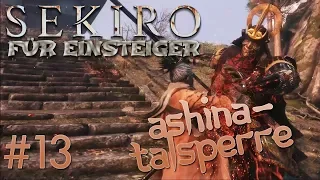 Sekiro Einsteiger-Guide #13: ASHINA-TALSPERRE (100% Walkthrough)